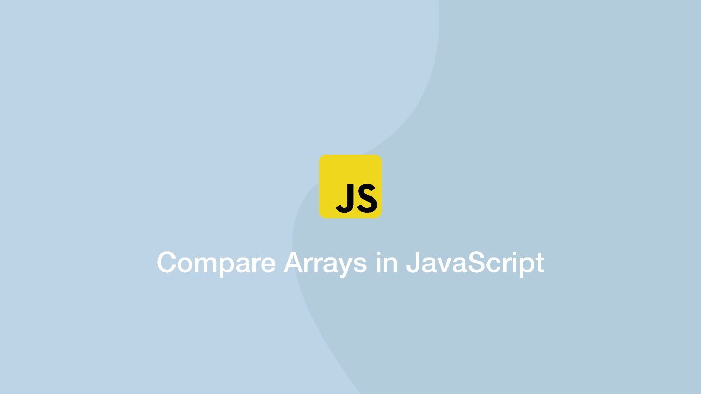 Cách so sánh 2 mảng cơ bản trong javascript